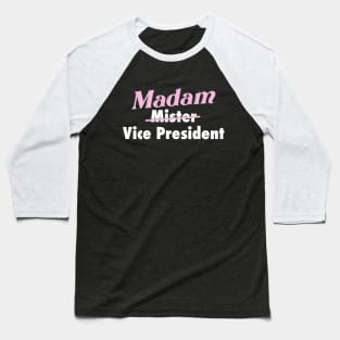 Kamala is our VP - Madam Vice President to you. Baseball T-Shirt